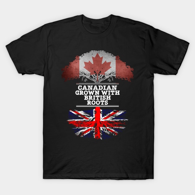 Canadian Grown With British Roots - Gift for British With Roots From Great Britain T-Shirt by Country Flags